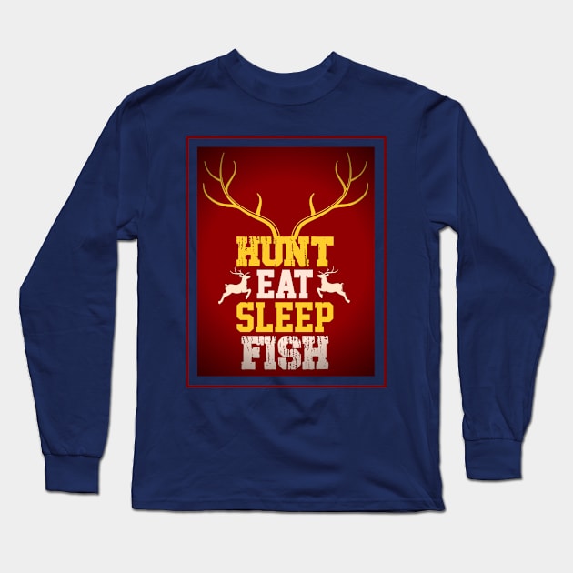 Hunt, Eat, Sleep, Fish Long Sleeve T-Shirt by Artsy Y'all